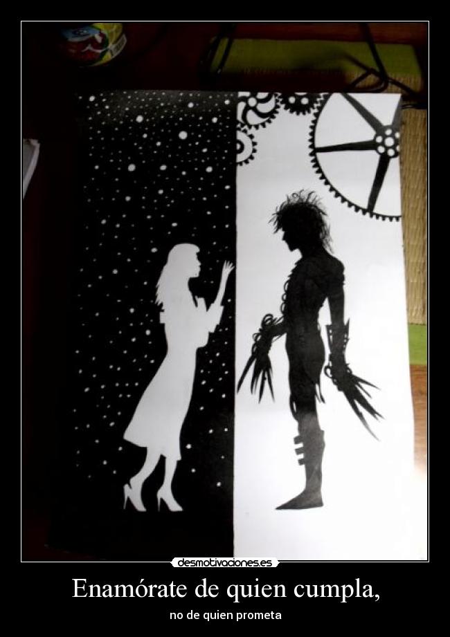 Enamórate de quien cumpla, -