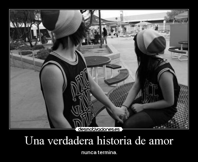 Una verdadera historia de amor - nunca termina.