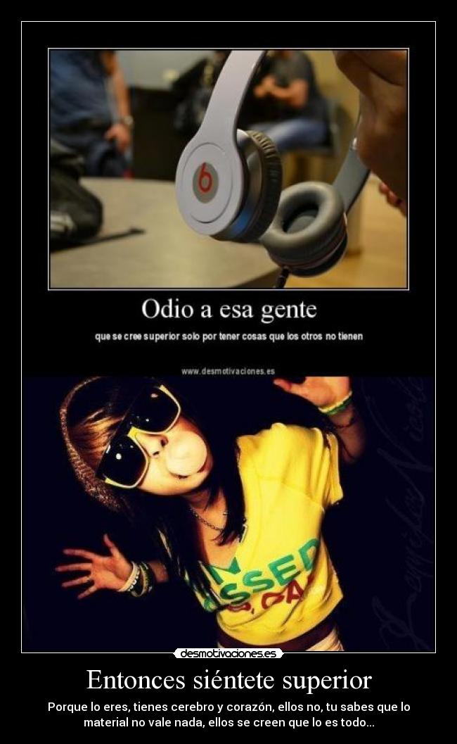 Entonces siéntete superior -