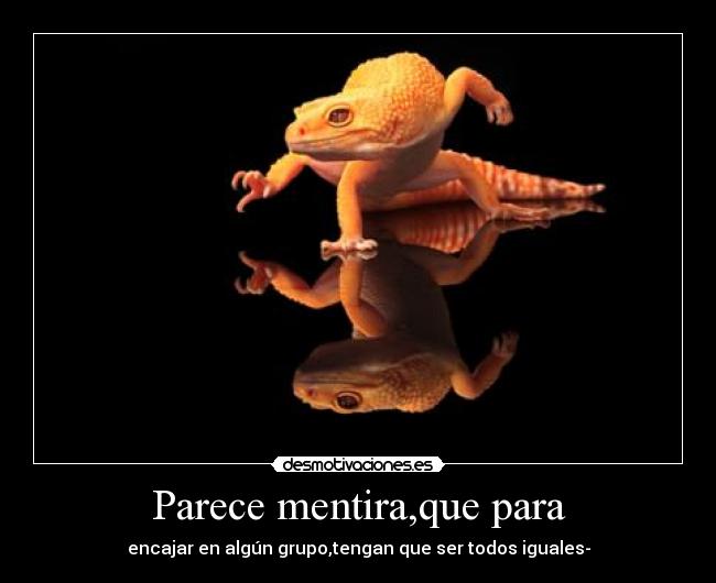 Parece mentira,que para -