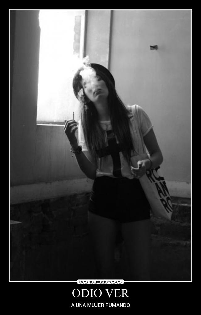 ODIO VER - A UNA MUJER FUMANDO