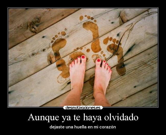 Aunque ya te haya olvidado -