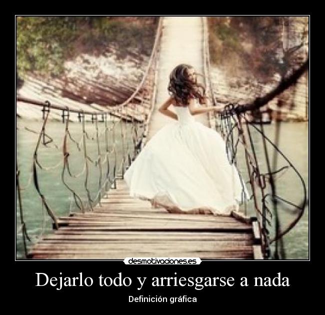 Dejarlo todo y arriesgarse a nada - Definición gráfica