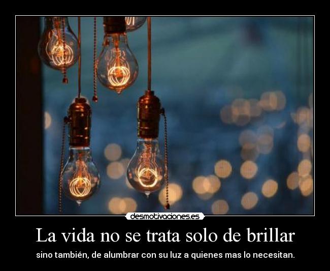La vida no se trata solo de brillar -