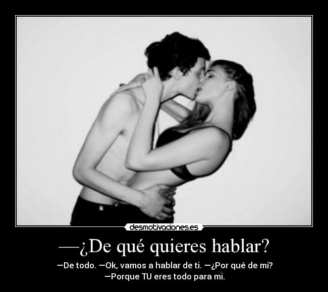 —¿De qué quieres hablar? -