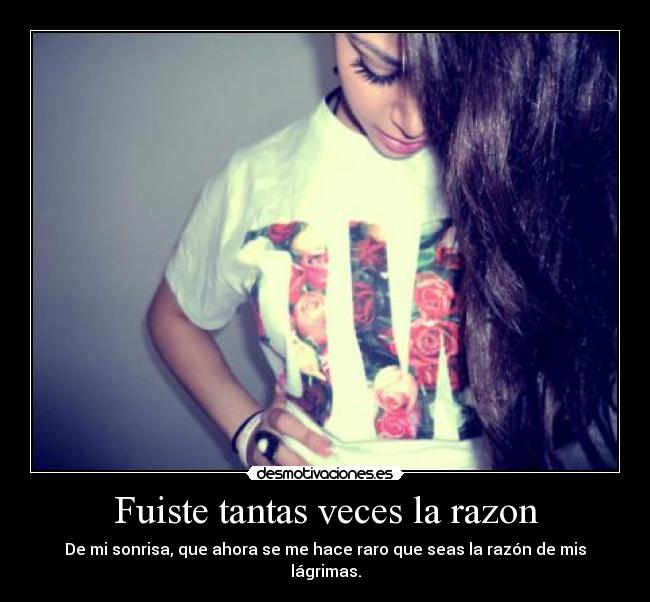 Fuiste tantas veces la razon -