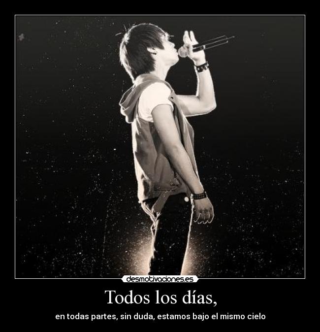 Todos los días, - en todas partes, sin duda, estamos bajo el mismo cielo