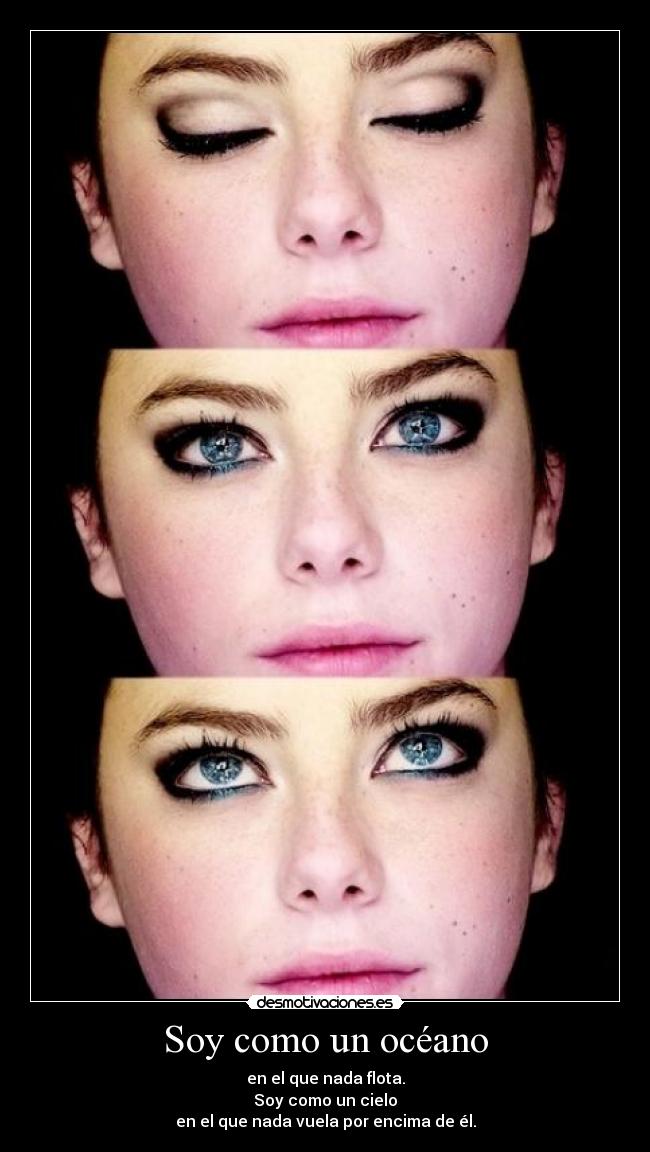 Soy como un océano - en el que nada flota.
Soy como un cielo
en el que nada vuela por encima de él.