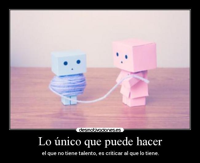 Lo único que puede hacer - 