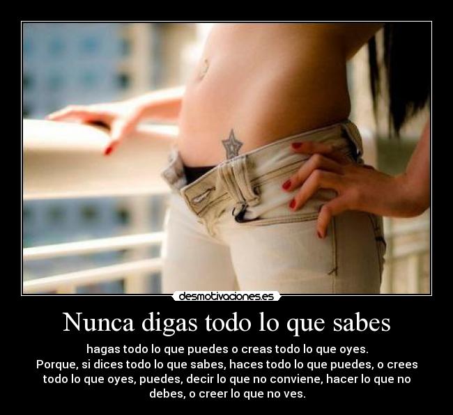 Nunca digas todo lo que sabes -