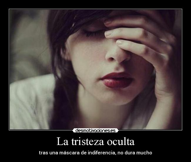 La tristeza oculta -
