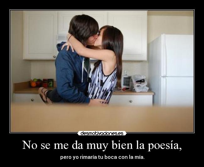 No se me da muy bien la poesía, - 