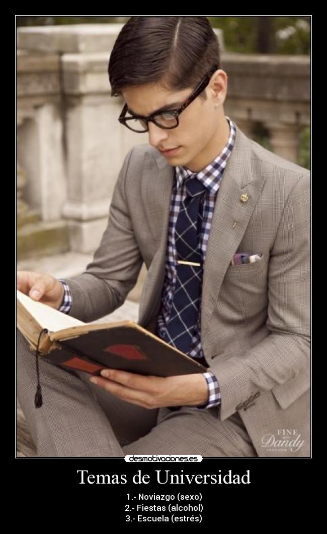Temas de Universidad - 1.- Noviazgo (sexo)
2.- Fiestas (alcohol)
3.- Escuela (estrés)