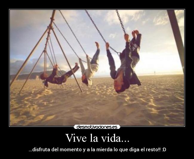 Vive la vida... -