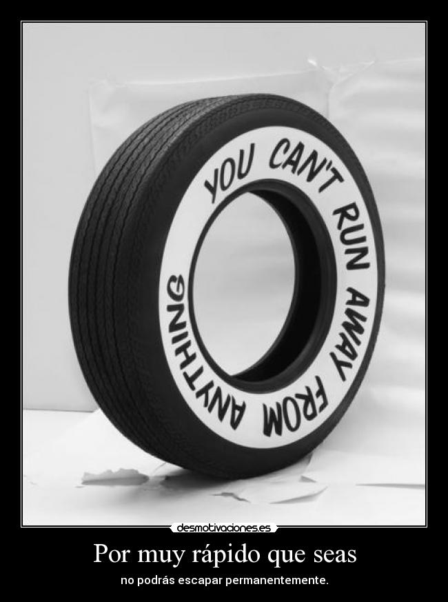 Por muy rápido que seas -
