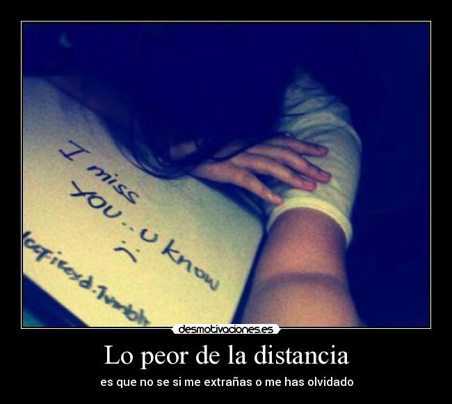 Lo peor de la distancia - es que no se si me extrañas o me has olvidado