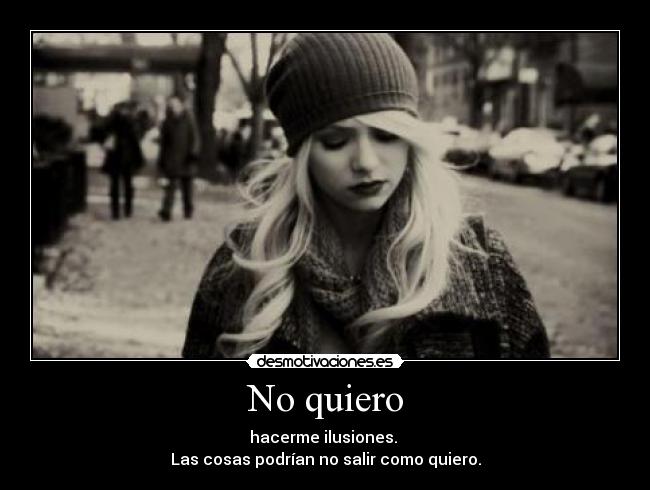 No quiero -