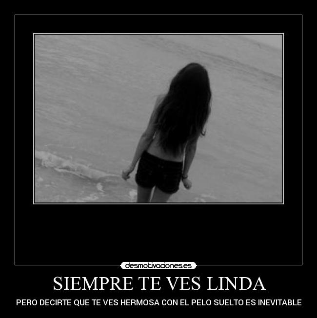 SIEMPRE TE VES LINDA -