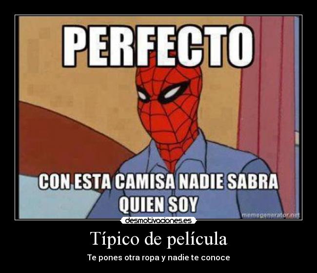 Típico de película - Te pones otra ropa y nadie te conoce