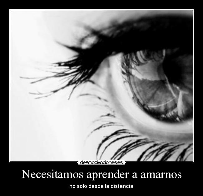 Necesitamos aprender a amarnos - no solo desde la distancia.