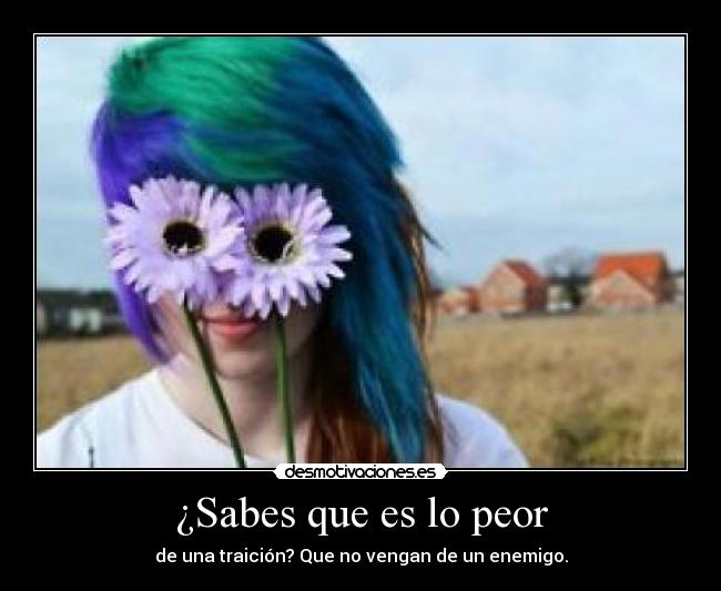 ¿Sabes que es lo peor - 