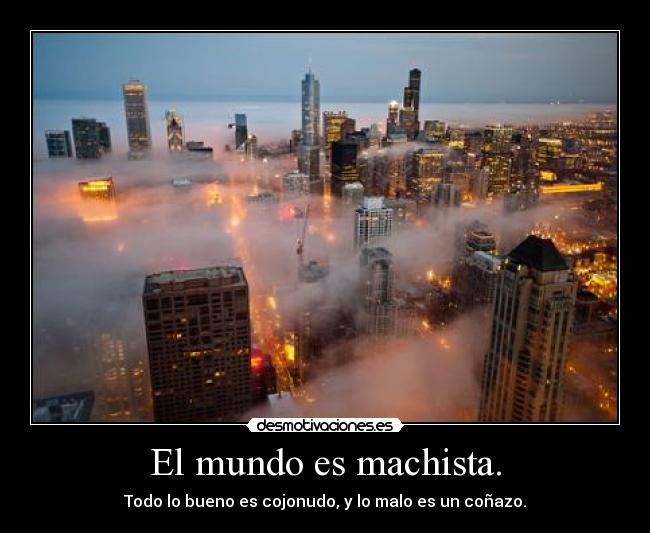 El mundo es machista. - 