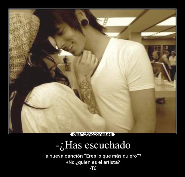 -¿Has escuchado -