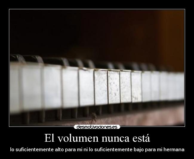 El volumen nunca está -