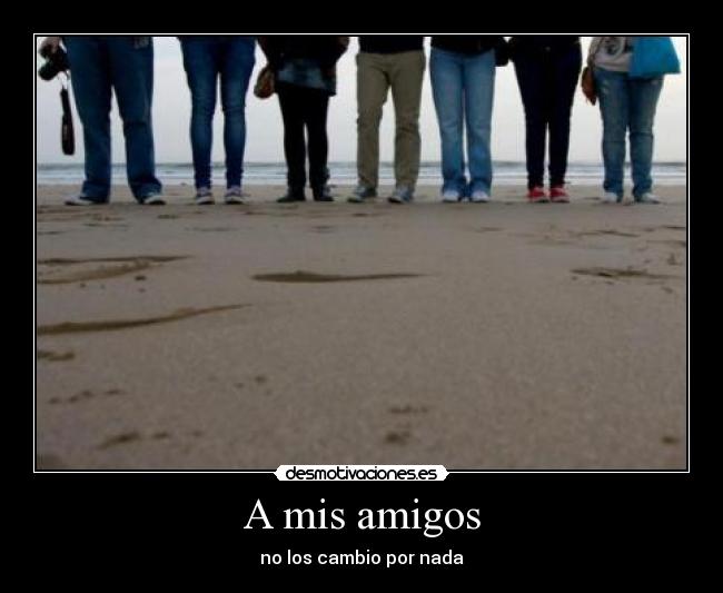 carteles amigos amigos para siempre desmotivaciones