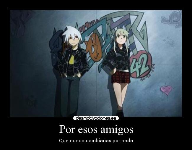 carteles amigos amigos soul eater desmotivaciones