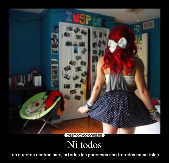Ni todos - Los cuentos acaban bien, ni todas las princesas son tratadas como tales.