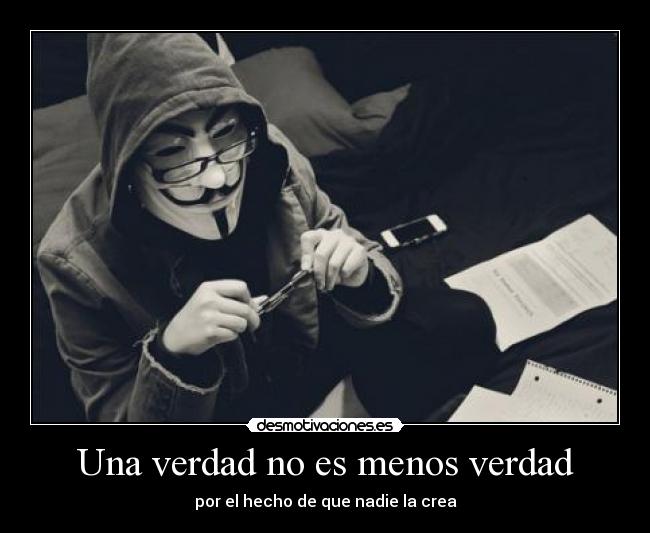 Una verdad no es menos verdad -