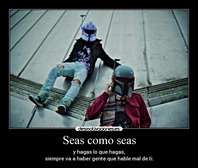 Seas como seas - 
