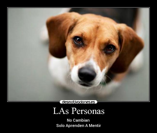 LAs Personas - No Cambian
Solo Aprenden A Mentir