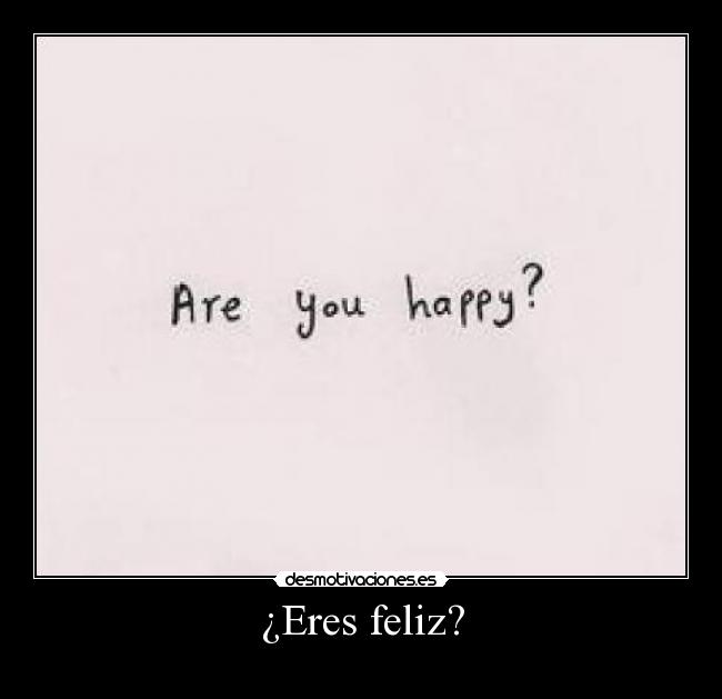 ¿Eres feliz? - 
