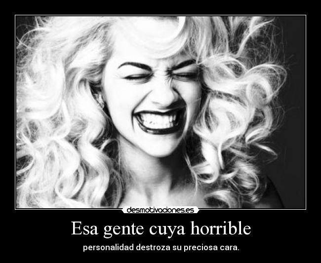 Esa gente cuya horrible - 