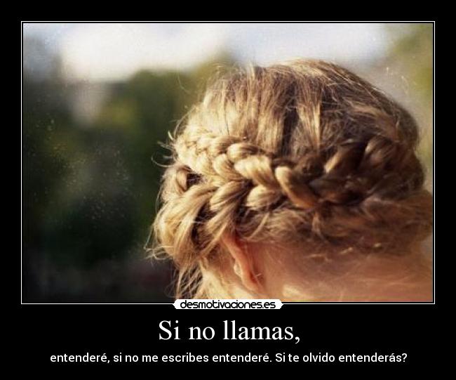 Si no llamas, -