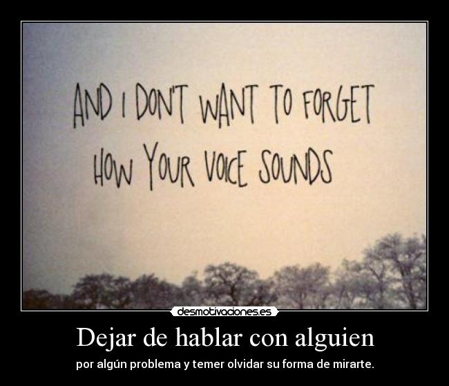 Dejar de hablar con alguien Desmotivaciones Dejar de hablar con alguien Desmotivaciones