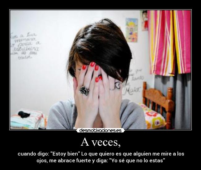 A veces, -