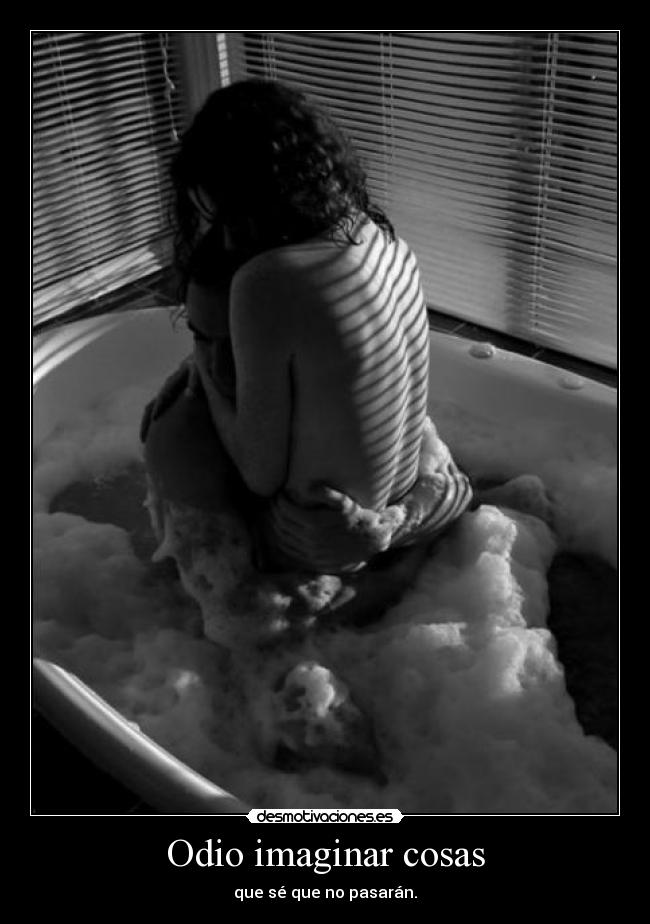 Odio imaginar cosas - 