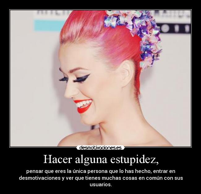 Hacer alguna estupidez, - 