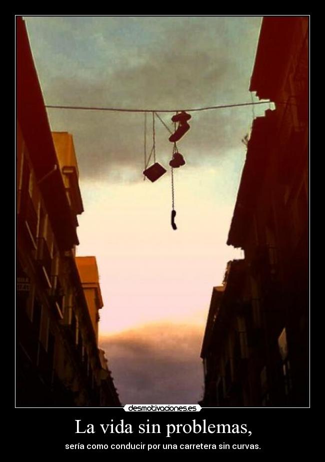 La vida sin problemas, -