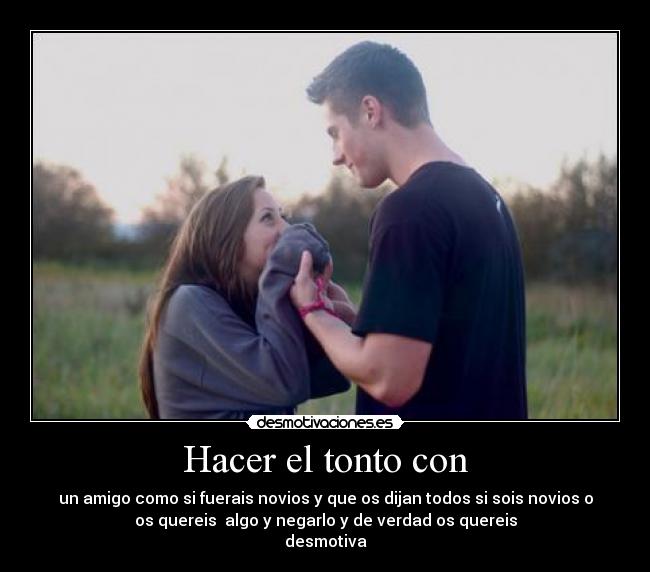 Hacer el tonto con -