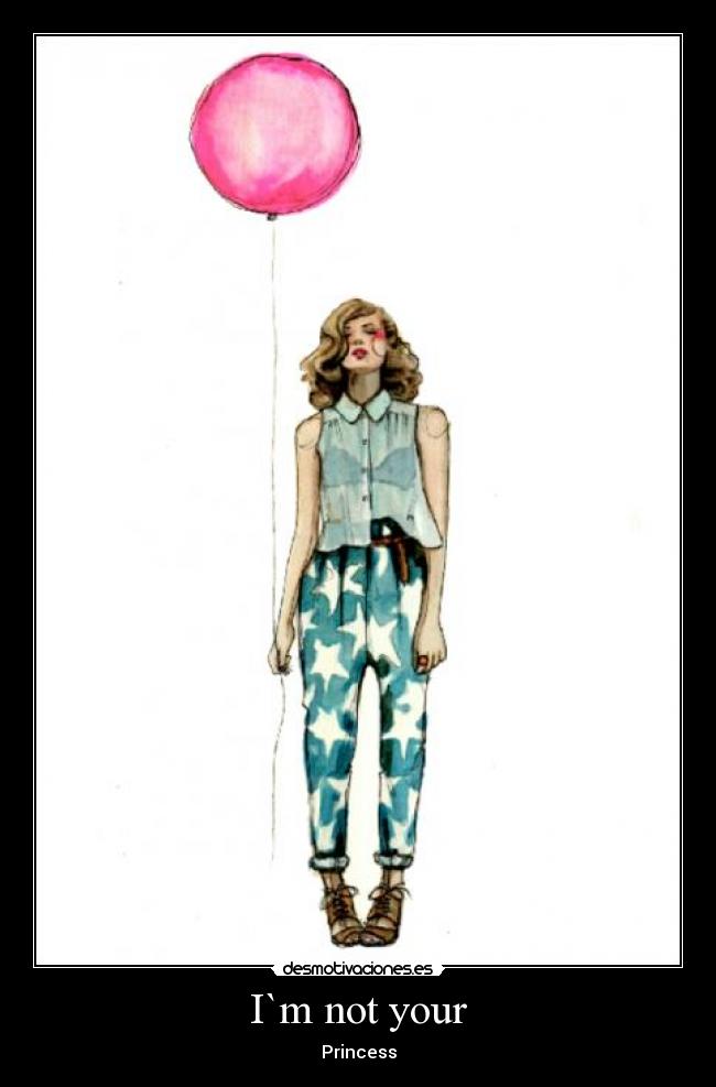 I`m not your - Princess