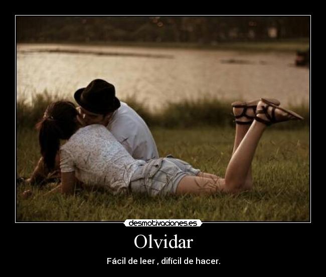 Olvidar - Fácil de leer , difícil de hacer.