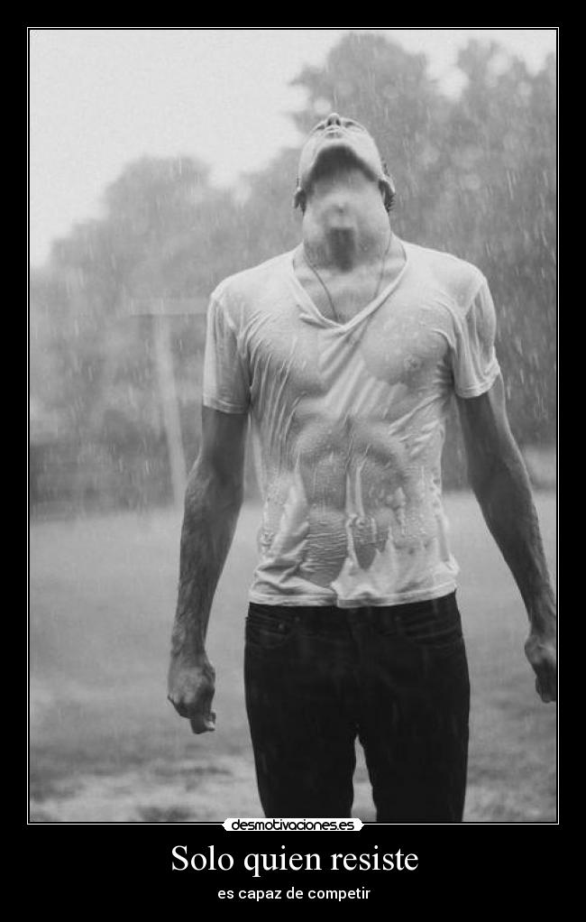 Solo quien resiste -