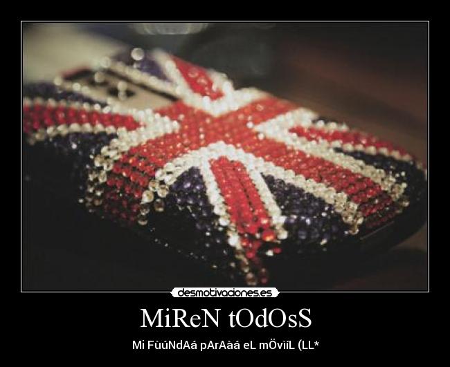 MiReN tOdOsS - Mi FùúNdAá pArAàá eL mÖvìíL (LL*