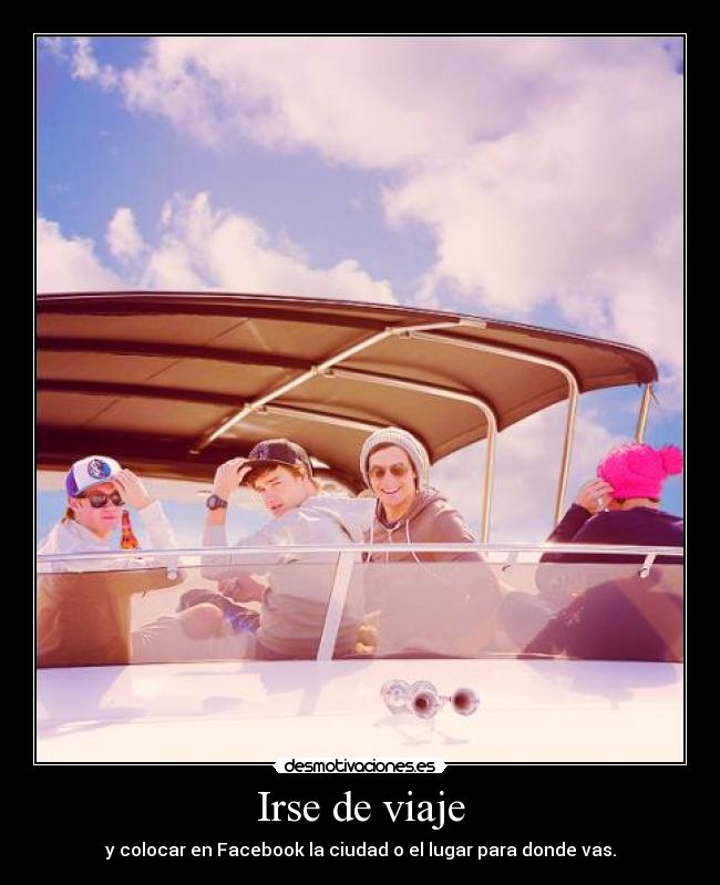 carteles irse viaje colocar facbeook twitter desmotivaciones ciudad lugar parte motivacion desmotivaciones