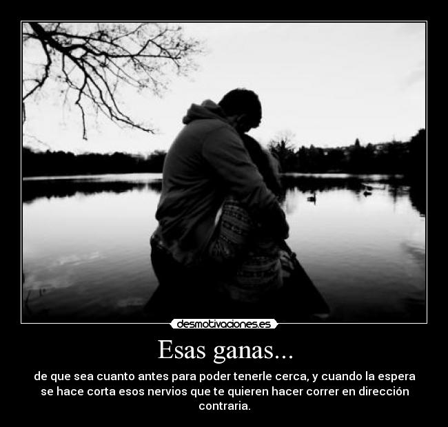 Esas ganas... -