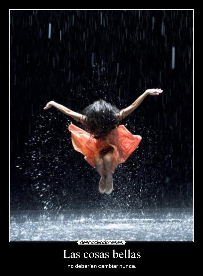 Las cosas bellas - no deberían cambiar nunca.